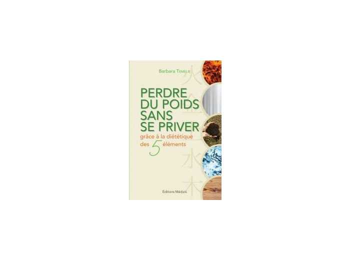 Perdre du poids sans se priver grace à la diététique des 5 éléments