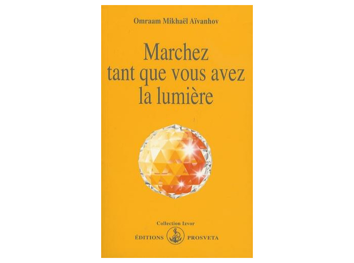 Marchez tant que vous avez la lumière