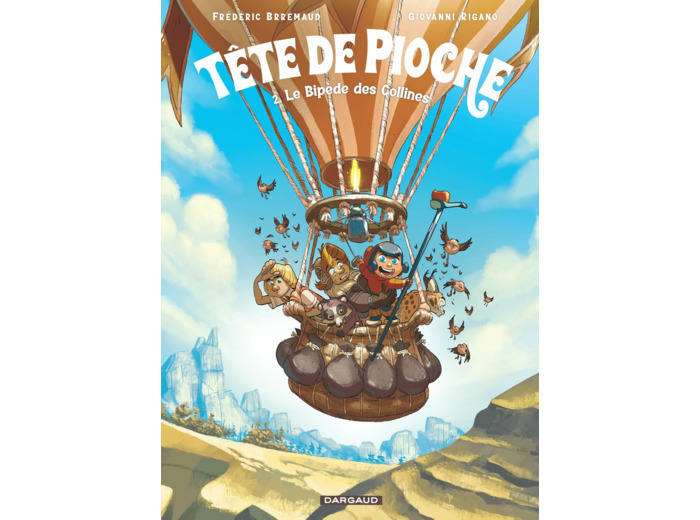TETE DE PIOCHE - TOME 2 - LE BIPEDE DES COLLINES