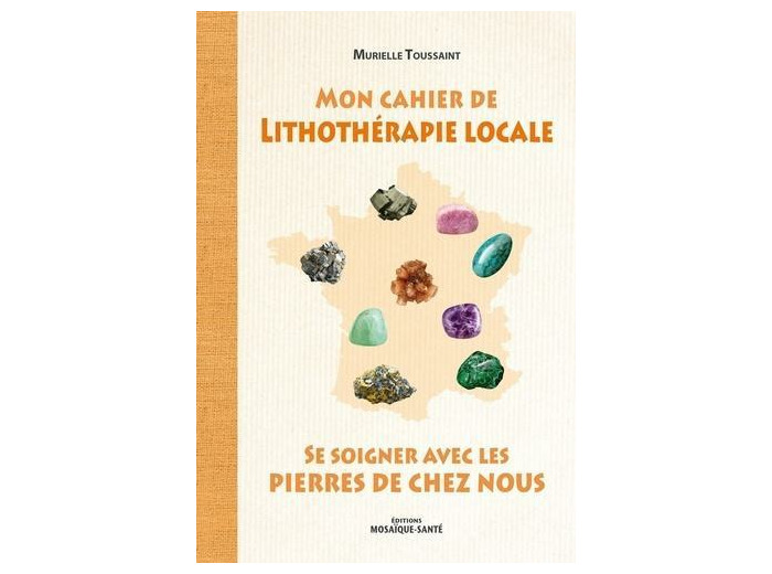 Mon cahier de lithothérapie locale