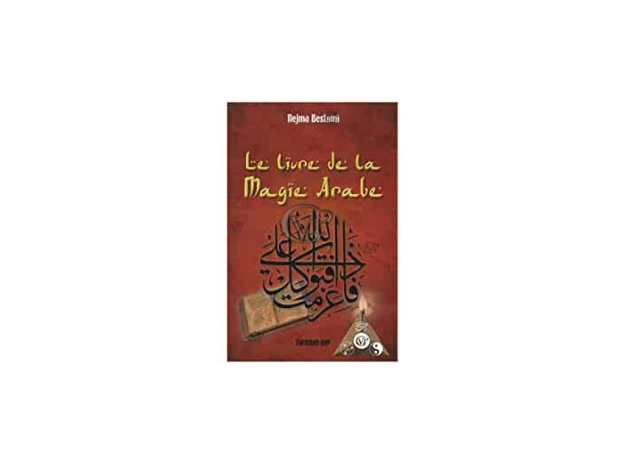 LE LIVRE DE LA MAGIE ARABE