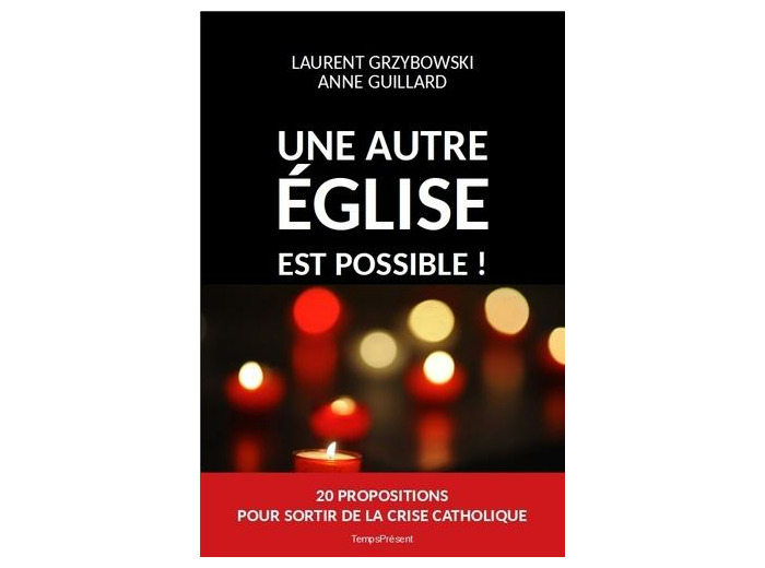 Une autre Eglise est possible ! - Vingt propositions pour sortir de la crise catholique