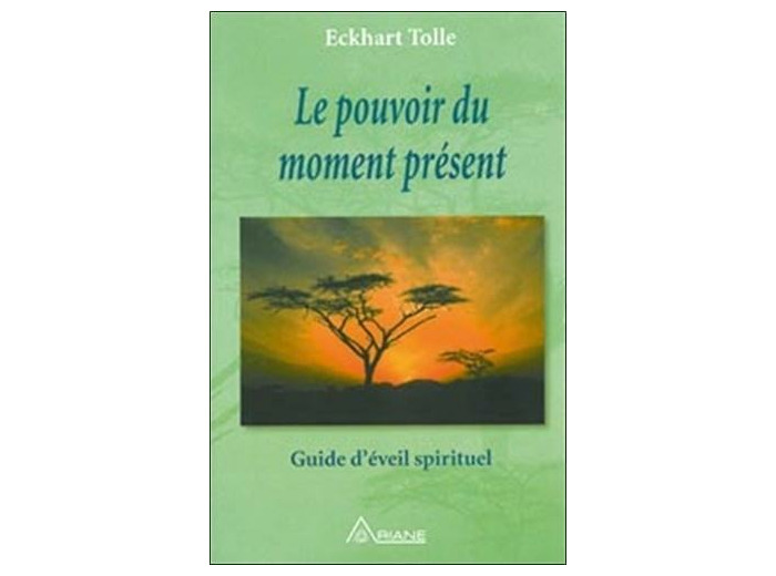 Le pouvoir du moment présent - Guide d'éveil spirituel