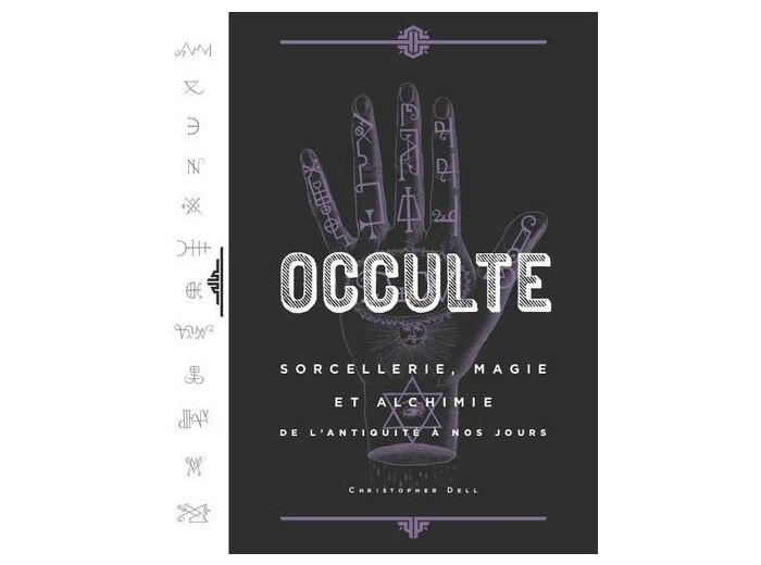 Occulte, sorcellerie, magie et alchimie de l'Antiquité à nos jours