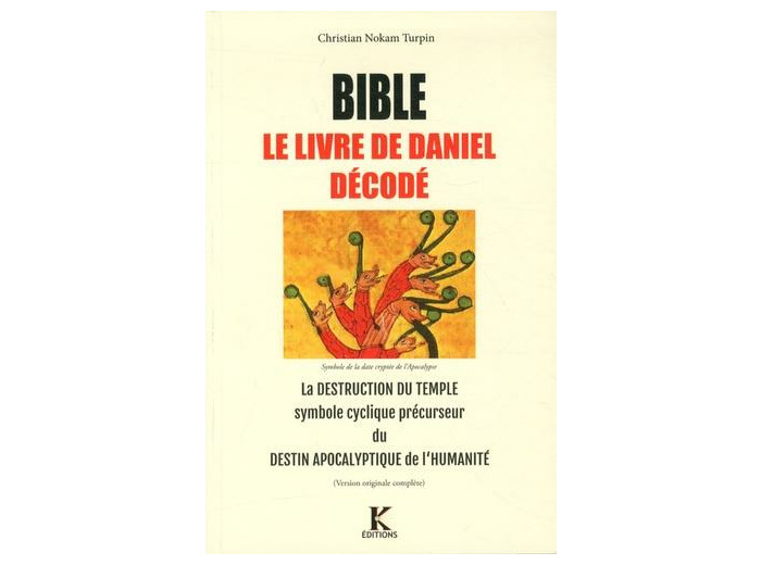 Bible, le livre de Daniel décodé - La destruction du Temple symbole cyclique précurseur du destin apocalyptique de lHumanité