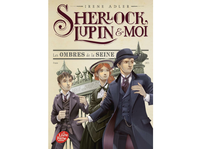 SHERLOCK, LUPIN ET MOI - TOME 6 - LES OMBRES DE LA SEINE
