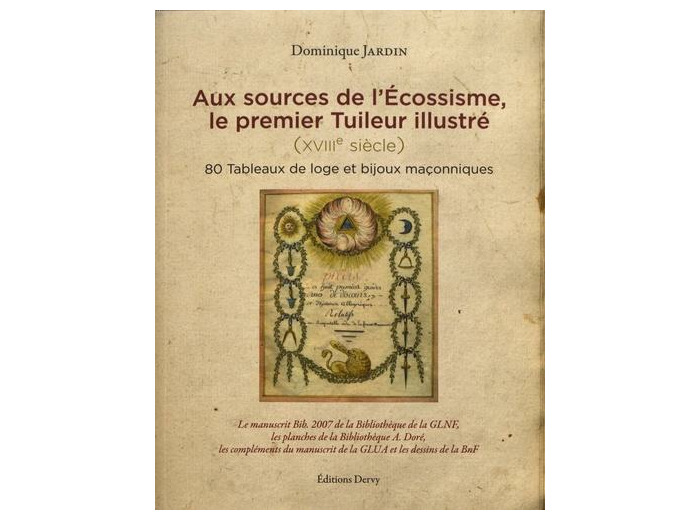 Aux sources de l'écossisme, le premier tuileur illustré (XVIIIe siècle) - 80 tableaux de loge et bijoux maçonniques