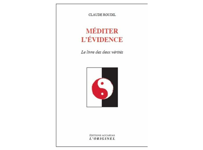 Méditer l'évidence - Le livre des deux vérités