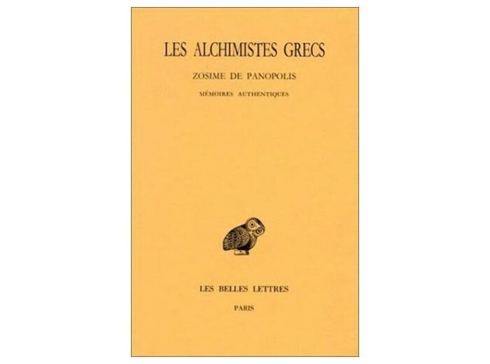 Les Alchimistes grecs - Tome 4, 1e partie, Zosime de Panopolis, Mémoires authentiques, Edition bilingue français-grec ancien