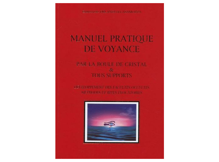 Manuel pratique de voyance par la boule de cristal & tous supports