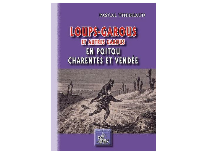 Loups-garous et autres garous - En Poitou, Charentes et Vendée