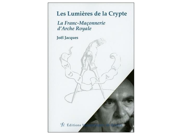 Les Lumières de la Crypte - La Franc-Maçonnerie d'Arche Royale