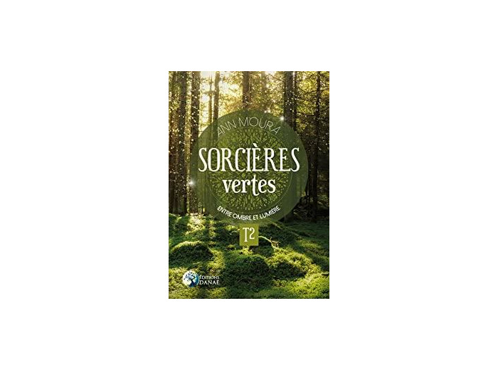 Sorcières vertes. Tome 2, Entre ombre et lumière