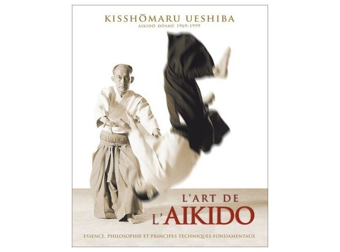 L'Art de l'Aikido de Morihei Ueshiba - Principes et techniques fondamentales