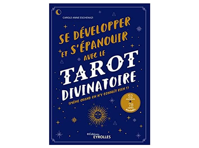 Se développer et s'épanouir avec le tarot divinatoire - Même quand on n'y connaît rien ! 52 exercices, 78 cartes détachables