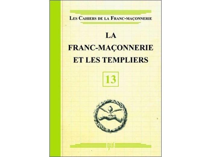 La franc-maçonnerie et les templiers - livret 13