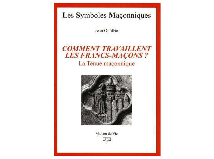 N°22 Jean Onofrio, Comment travaillent les Francs-Maçons "La Tenue initiatique"
