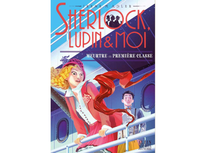 SHERLOCK, LUPIN & MOI T19 MEURTRE EN PREMIERE CLASSE