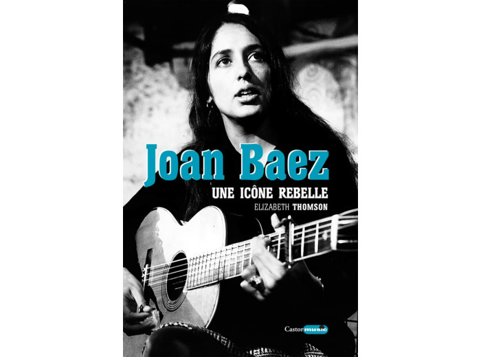 JOAN BAEZ - UNE ICONE REBELLE