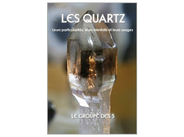 Les quartz - Leurs particularités, leurs bienfaits et leurs usages
