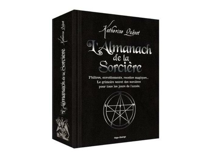 L'almanach de la Sorcière - Philtres, envoûtements, recettes magiques... Le grimoire secret des sorcières pour tous les jours de l'année