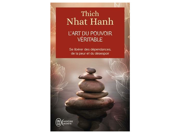 L'art du pouvoir véritable - Se libérer des dépendances, de la peur et du désespoir - Poche