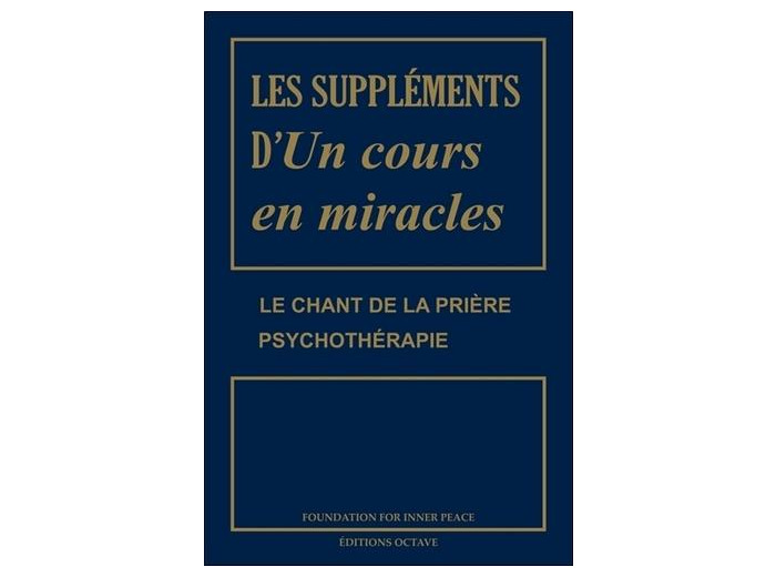 Les suppléments d'Un cours en miracles - Le chant de la prière ; Psychothérapie -