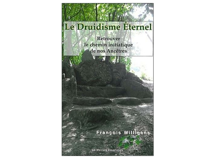 Le Druidisme Eternel - Retrouver le chemin initiatique de nos ancêtres