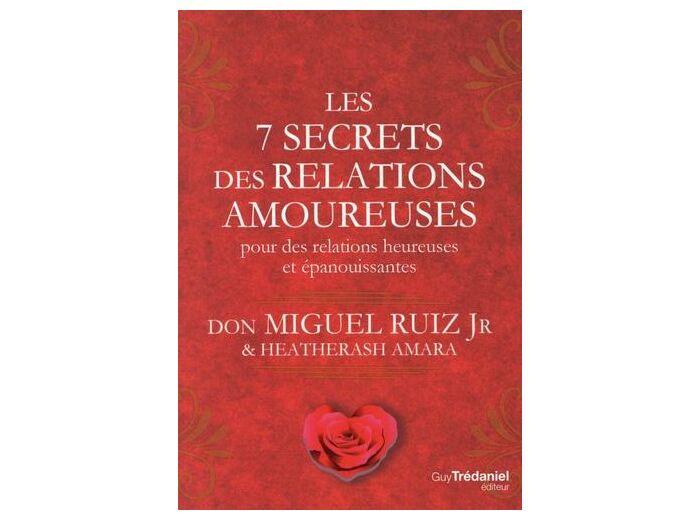 Les 7 secrets des relations amoureuses pour des relations heureuses et épanouissantes -