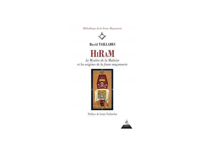 Hiram, le mystère de la maîtrise et les origines de la franc-maçonnerie