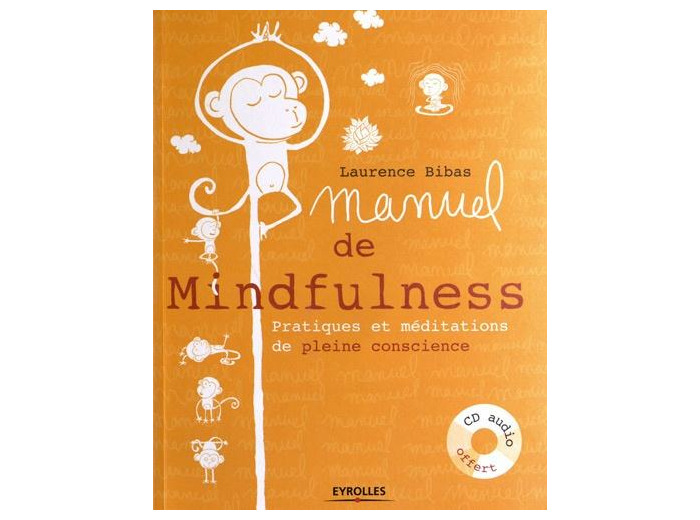 Manuel de la Mindfulness - Pratiques et méditations de pleine conscience