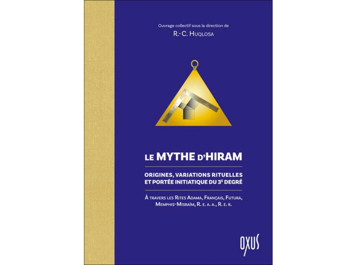 Le Mythe d’Hiram - Origines, variations rituelles et portée initiatique du 3e degré