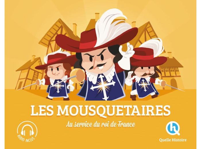 LES MOUSQUETAIRES - AU SERVICE DU ROI DE FRANCE