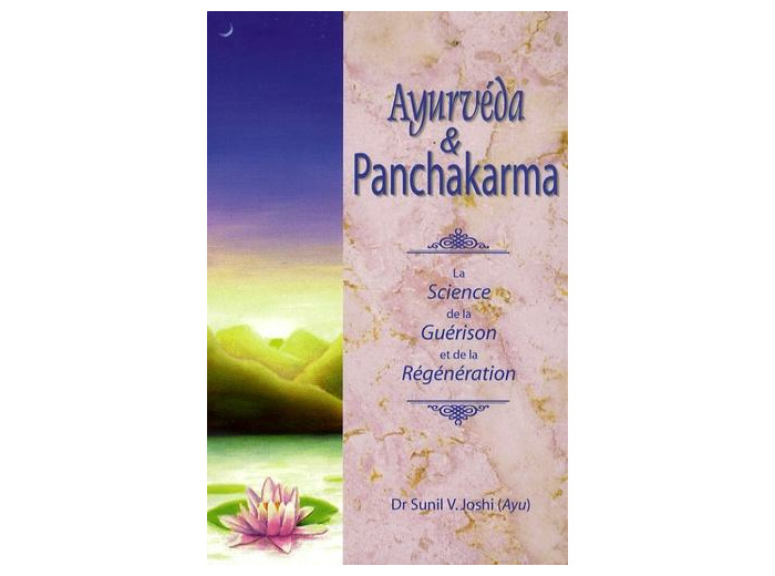 Ayurvéda et Panchakarma - La Science de la guérison et de la régénération