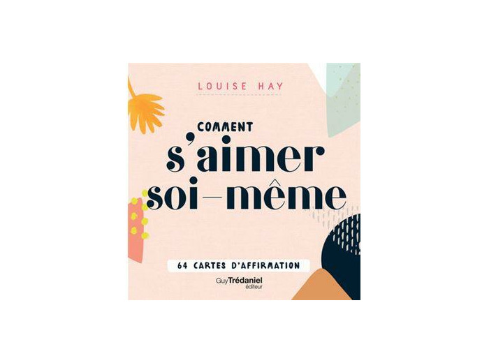 Comment s'aimer soi-même - Avec 64 cartes d'affirmation
