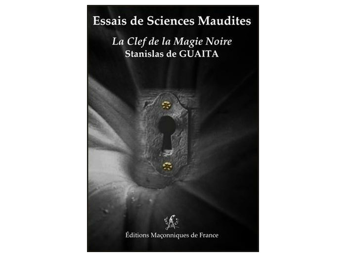 Essais de Sciences Maudites - La clef de la magie noire