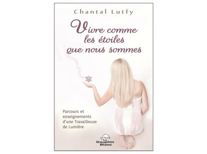 Vivre comme les étoiles que nous sommes - Parcours et enseignements d'une Travailleuse de Lumière