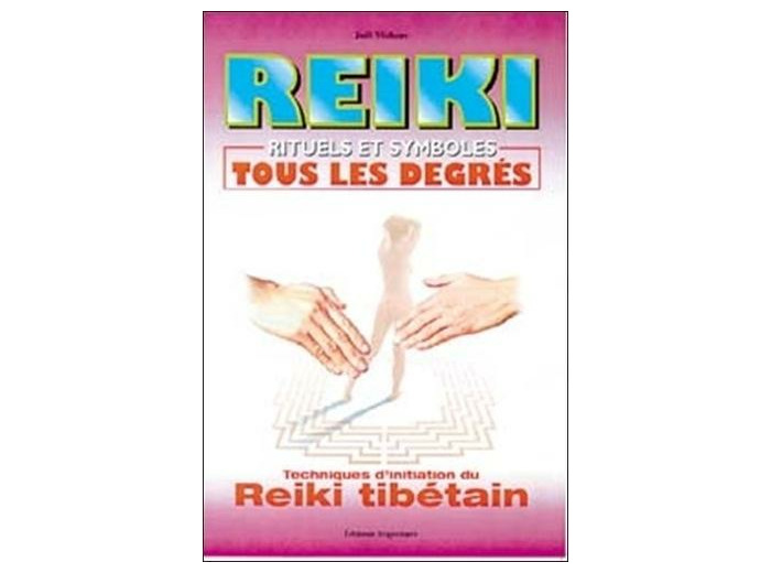 REIKI. Rituels et symboles, tous les degrés