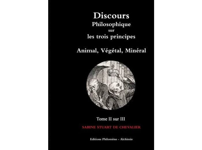 Discours philosophique sur les trois principes - Tome II / III