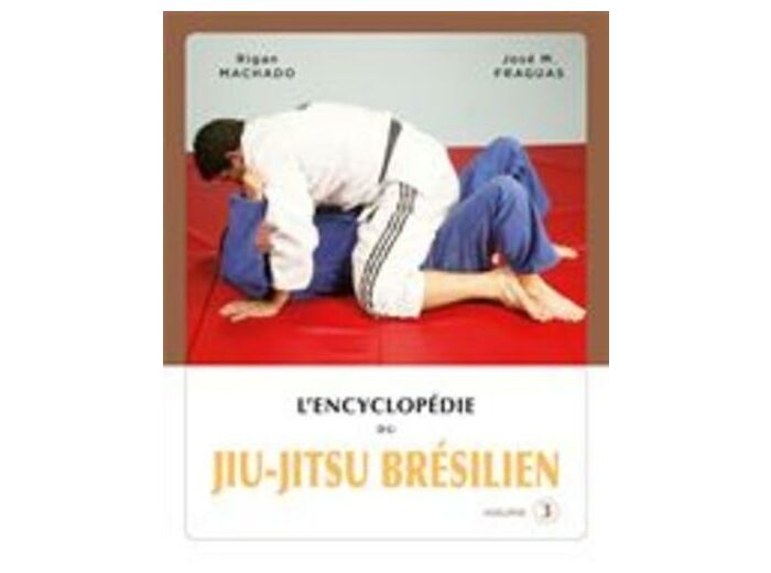Encyclopédie du jiu-jitsu brésilien - Volume 3