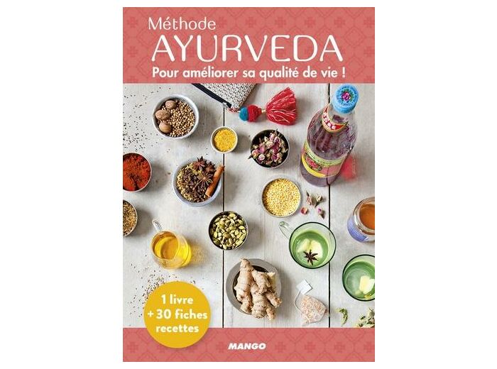 Méthode Ayurveda - Pour amélioré sa qualité de vie ! Avec 30 fiches recettes