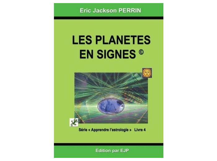 Astrologie - Livre 4 : Les planètes en signes