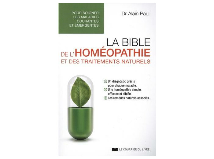 La bible de l'homéopathie et des traitements naturels - Pour soigner les maladies courantes et émergentes -