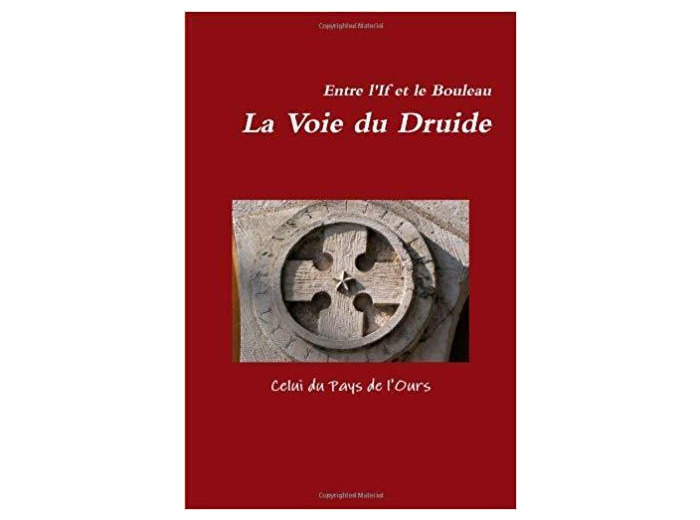 Entre L'if Et Le Bouleau. La Voie Du Druide