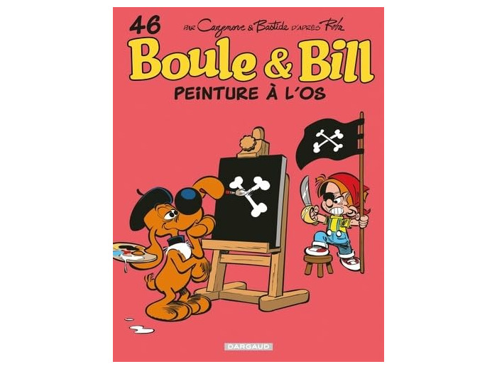 BOULE & BILL - TOME 46 - PEINTURE A L'OS
