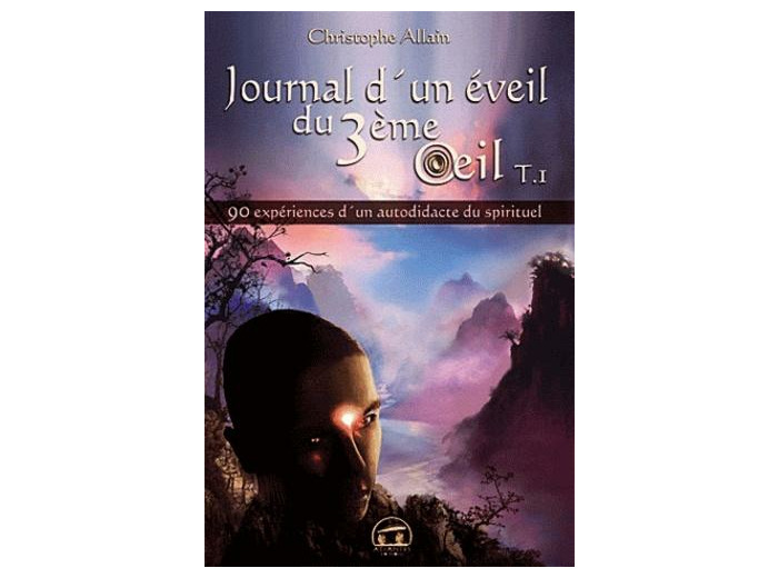 Journal d'un éveil du 3e oeil - Tome 1