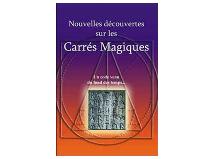 Nouvelles découvertes sur les Carrés Magiques - Un code venu du fond des temps...