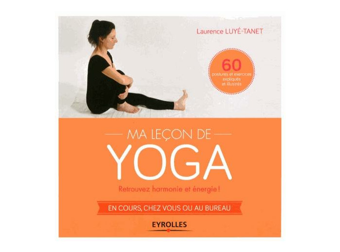 Ma leçon de yoga - Retrouvez harmonie et énergie ! en cours, chez vous ou au bureau