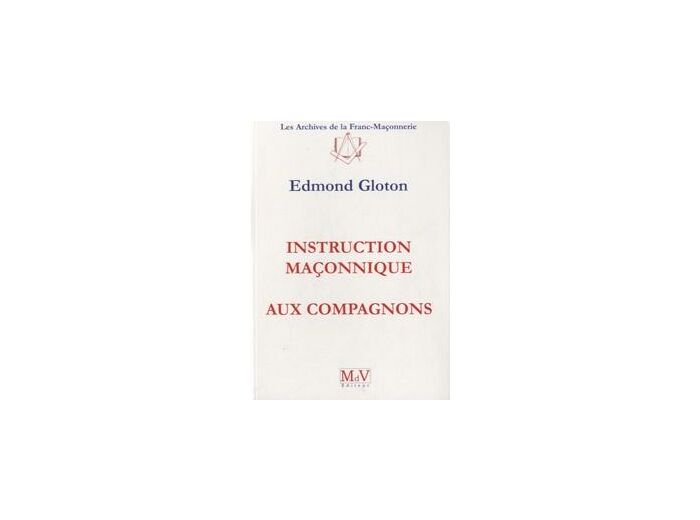 N°2 Edmond Gloton, Instruction maçonnique aux Compagnons.
