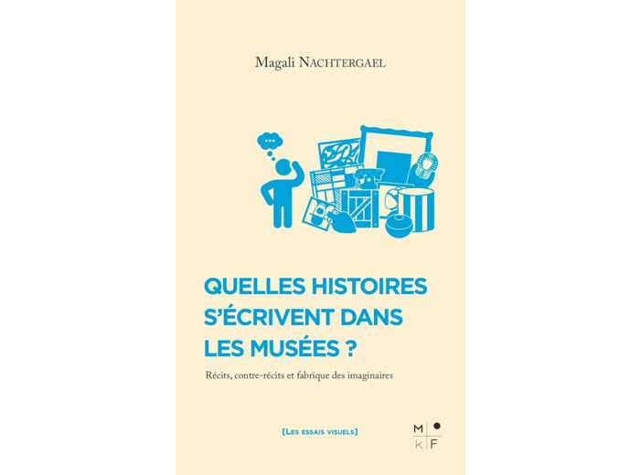 QUELLES HISTOIRES S'ECRIVENT DANS LES MUSEES ?